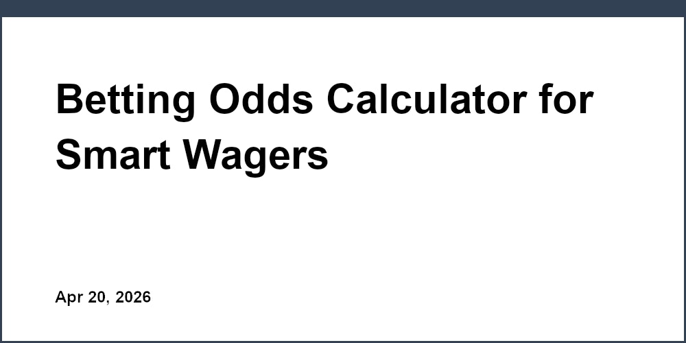 Betting Odds Calculator for Smart Wagers